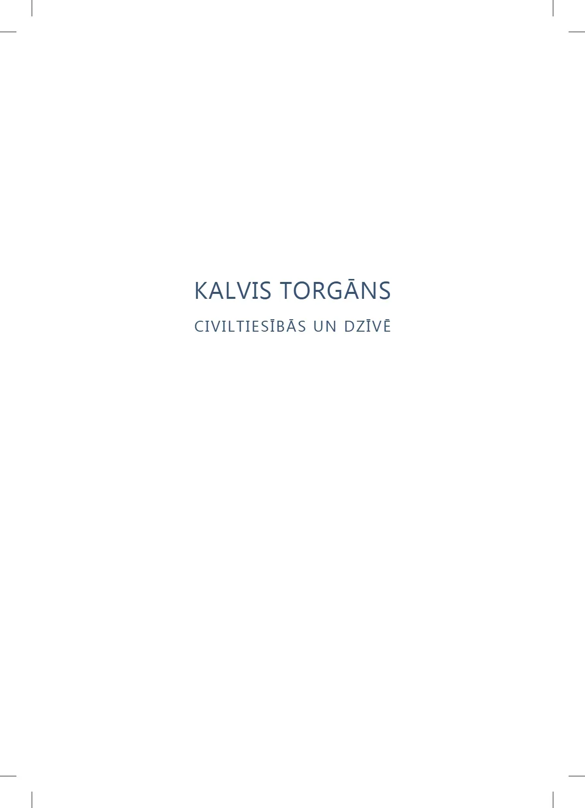 Kalvis Torgāns civiltiesībās un dzīvē